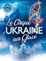 Le cirque d'Ukraine sur glace (Patinoire Munic ...